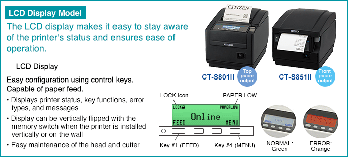 [LCD Display Model] The LCD display makes it easy to stay aware of the printer's status and ensures ease of operation.
